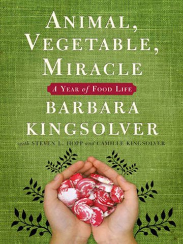 Barbara Kingsolver's "Animal, Vegetable, Miracle"