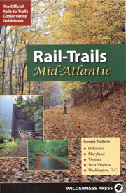 “Rail-Trails: Mid-Atlantic,” Rails-to-Trails Conservancy, 195 pp., softcover, $15.95. Wilderness Press, 2007. 800-443-7227, wildernesspress.com.