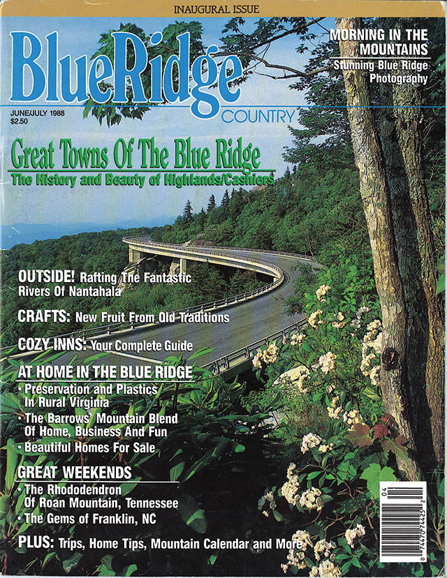 Volume I, Number 1. A few months after its ribbon cutting on September 11, 1987 completed the Blue Ridge Parkway, what better image to open the inaugural edition of a magazine conceived by a boy who grew up “12 miles outside of Asheville on Turkey Creek Road.”