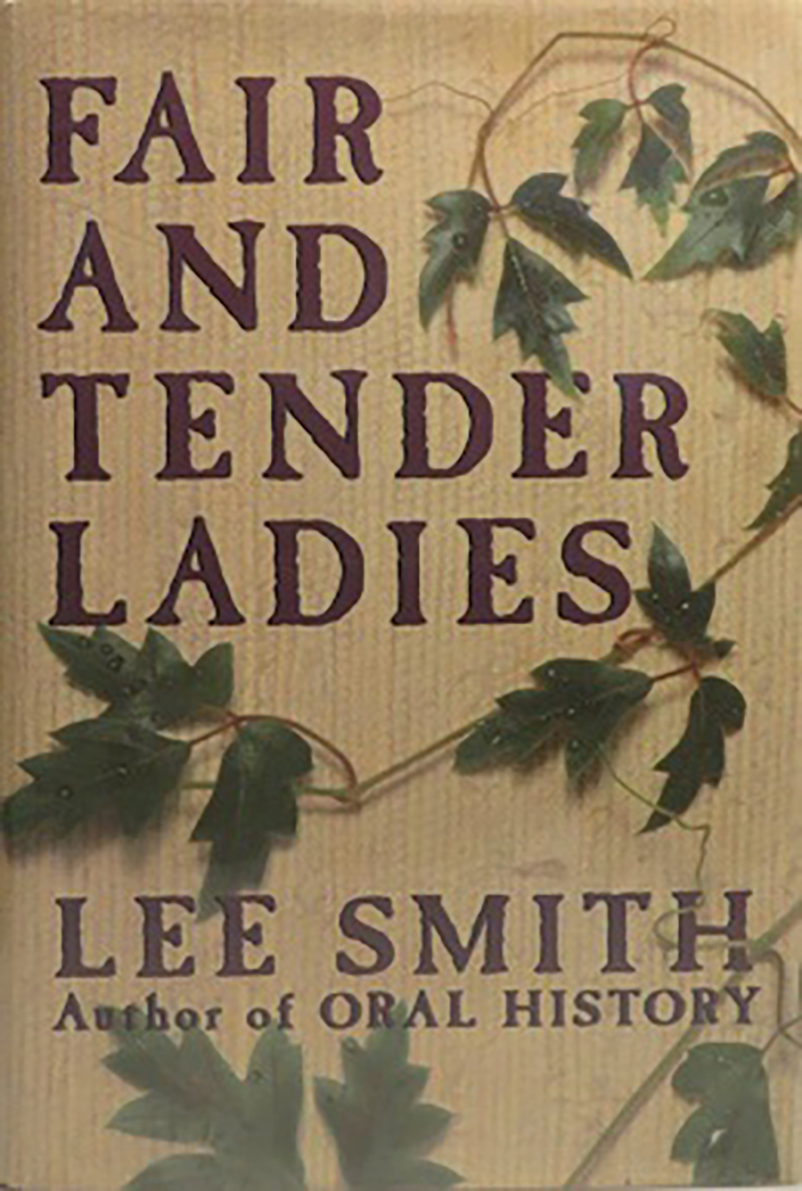 Lee Smith published  the novel “Fair and Tender Ladies.”