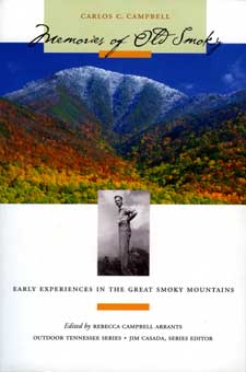 "Memories of Old Smoky: Early Experiences in the Great Smoky Mountains,” Carlos C. Campbell. University of Tennessee Press, 2005. 216pp. softcover $18.95. 865/974-3321. http://utpress.org.